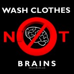Wash Clothes, Not Brains! T-shirt brainwash3-danny-2-color-black